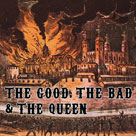 The Good, The Bad & The Queen