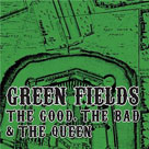 Green Fields The Good, The Bad & The Queen